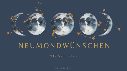 Neumondwünschen- so geht es