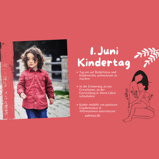 1. Juni - Kindertag -Wie wir unsere Kinder mit Glaubenssätzen & Affirmationen unterstützen können!