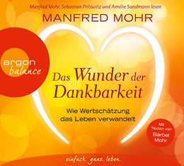 CD Das Wunder der Dankbarkeit - Wie Wertschätzung das Leben verwandelt von Manfred Mohr